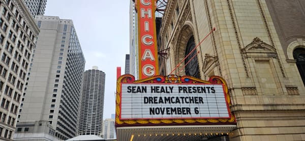 Daytime shot of the marquee on the Chicago Theatre, advertising "Sean Healy Presents Dreamcatcher November 6."